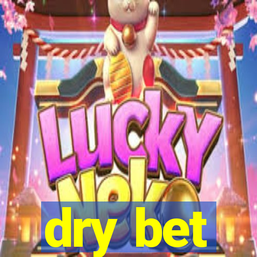 dry bet